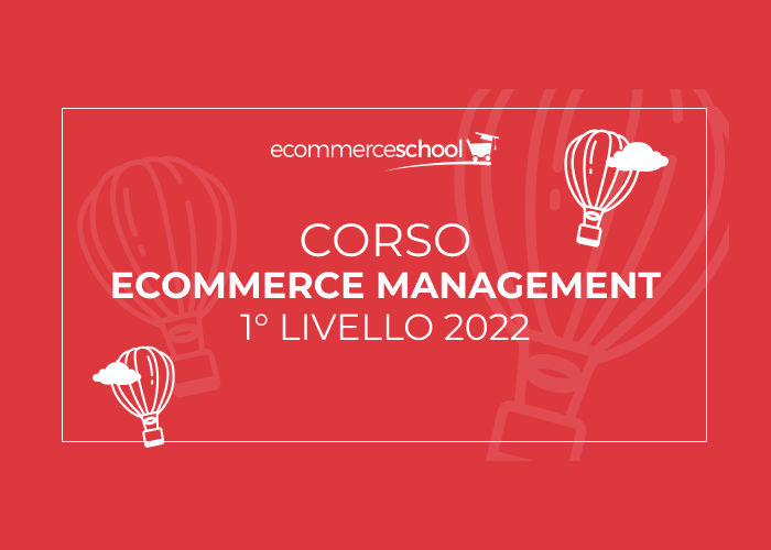 [DOWNLOAD] Ecommerce Management I Livello 2022 | Ecommerce School