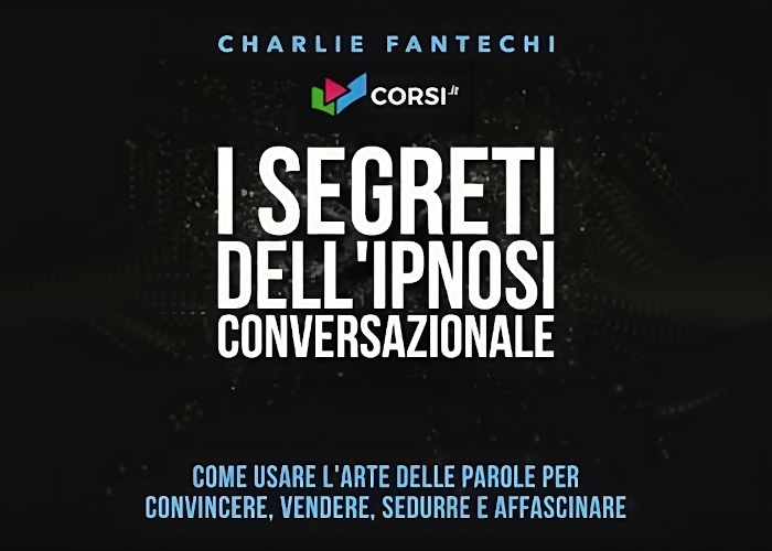 [DOWNLOAD] I segreti dell’ipnosi conversazionale | Charlie Fantechi