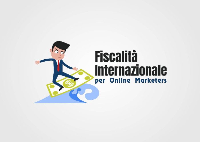 [DOWNLOAD] Fiscalità internazionale per Online Marketers | Big Luca