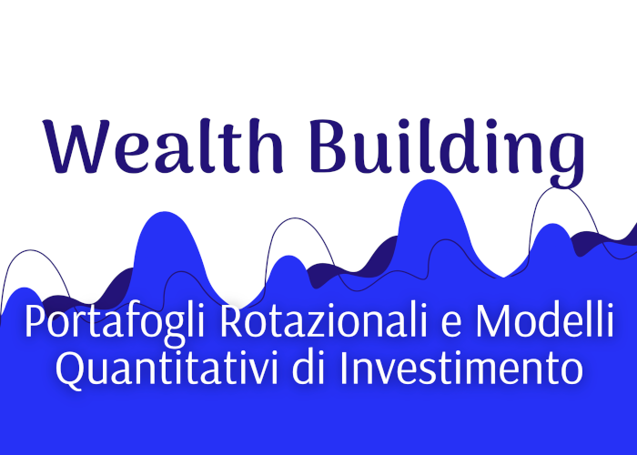 [DOWNLOAD] Wealth Building: Portafogli Rotazionali e Modelli Quantitativi | Luca Giusti (QTLab)